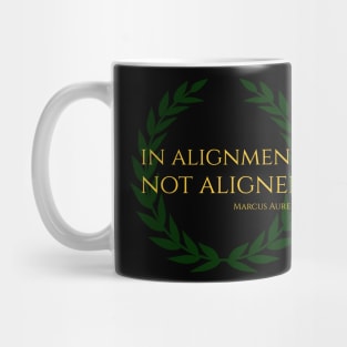 In Alignment, Not Aligned - Marcus Aurelius Stoicism Quote Mug